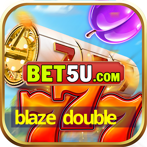 blaze double